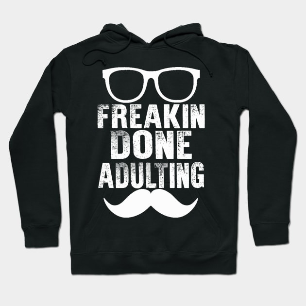 Freakin Done Adulting Hoodie by chatchimp